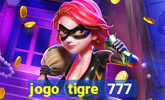 jogo tigre 777 como jogar